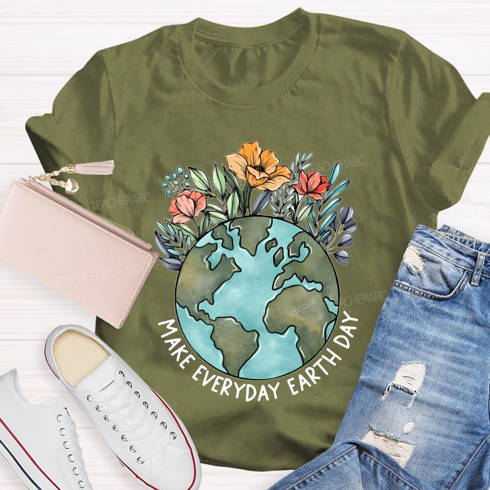 Make Everyday Earth Day Flowers Graphics  Teacher T-shirt