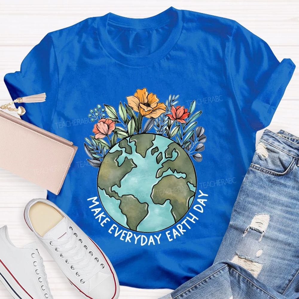 Make Everyday Earth Day Flowers Graphics  Teacher T-shirt