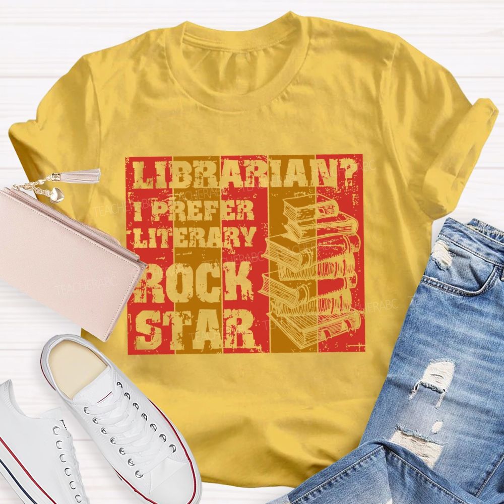 Librarian?  I Prefer Literary  Rock Star  Teacher T-shirt