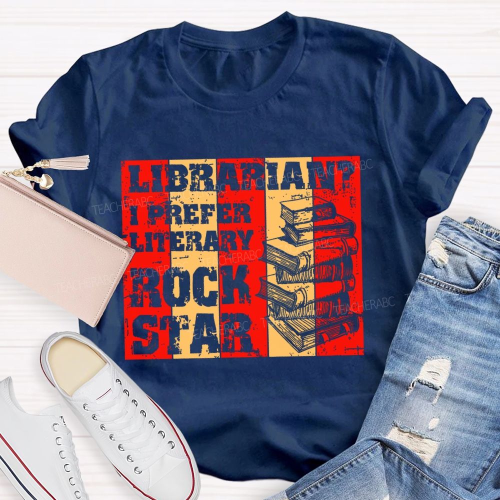 Librarian?  I Prefer Literary  Rock Star  Teacher T-shirt