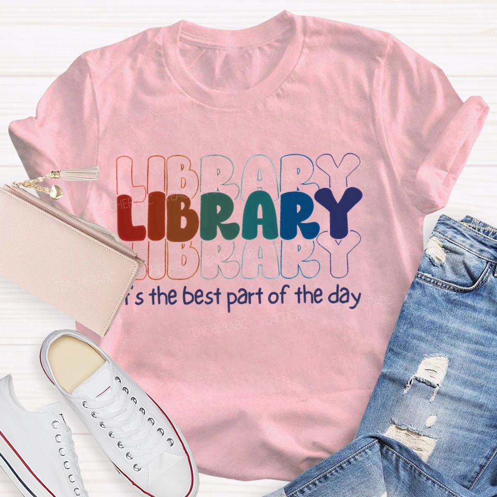 Library  It'S The Best Part Of The Day   Teacher T-shirt