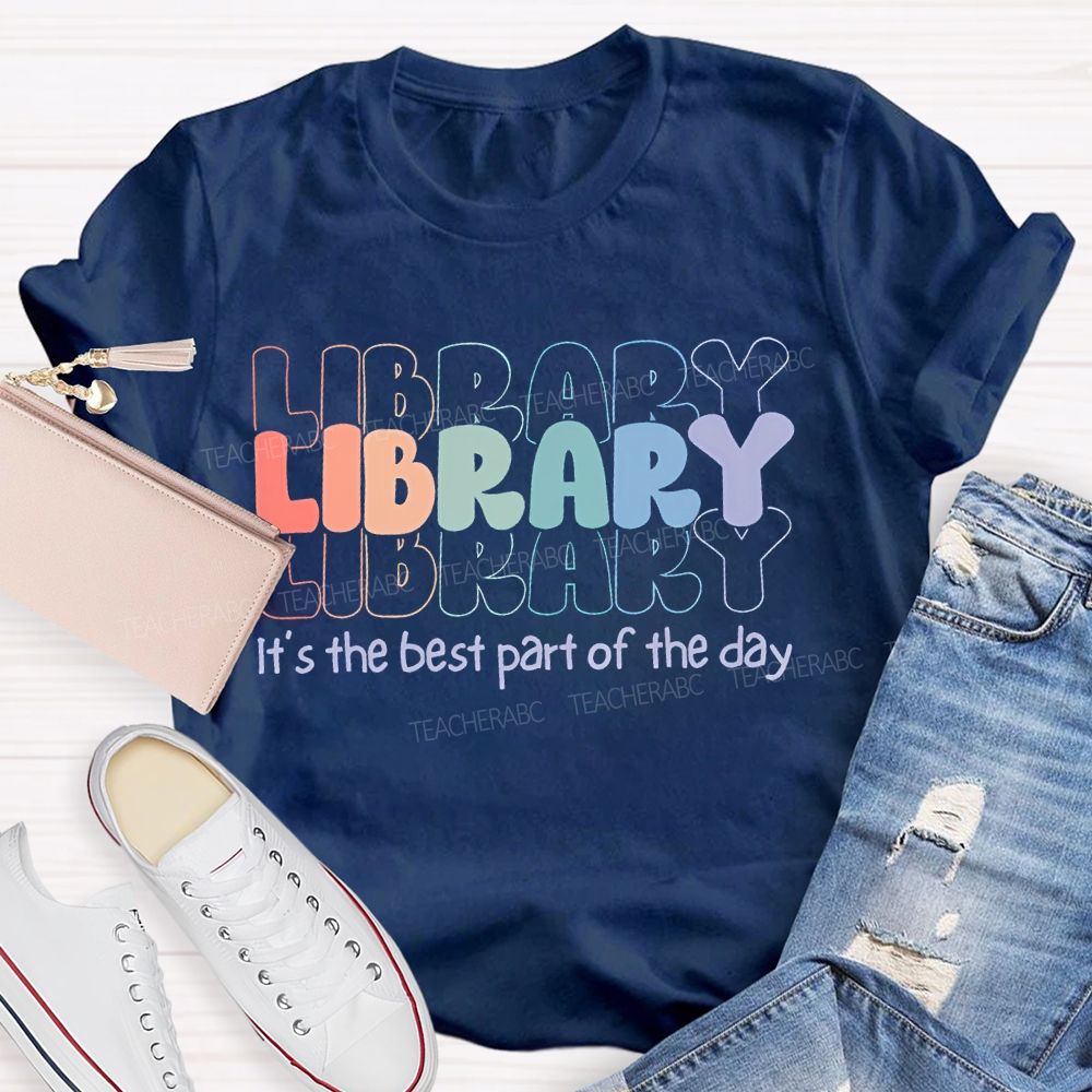 Library  It'S The Best Part Of The Day   Teacher T-shirt