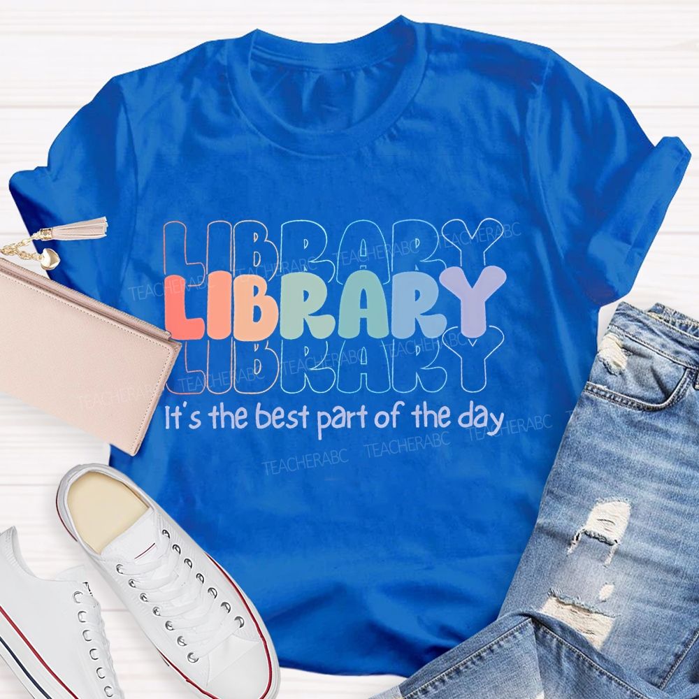 Library  It'S The Best Part Of The Day   Teacher T-shirt
