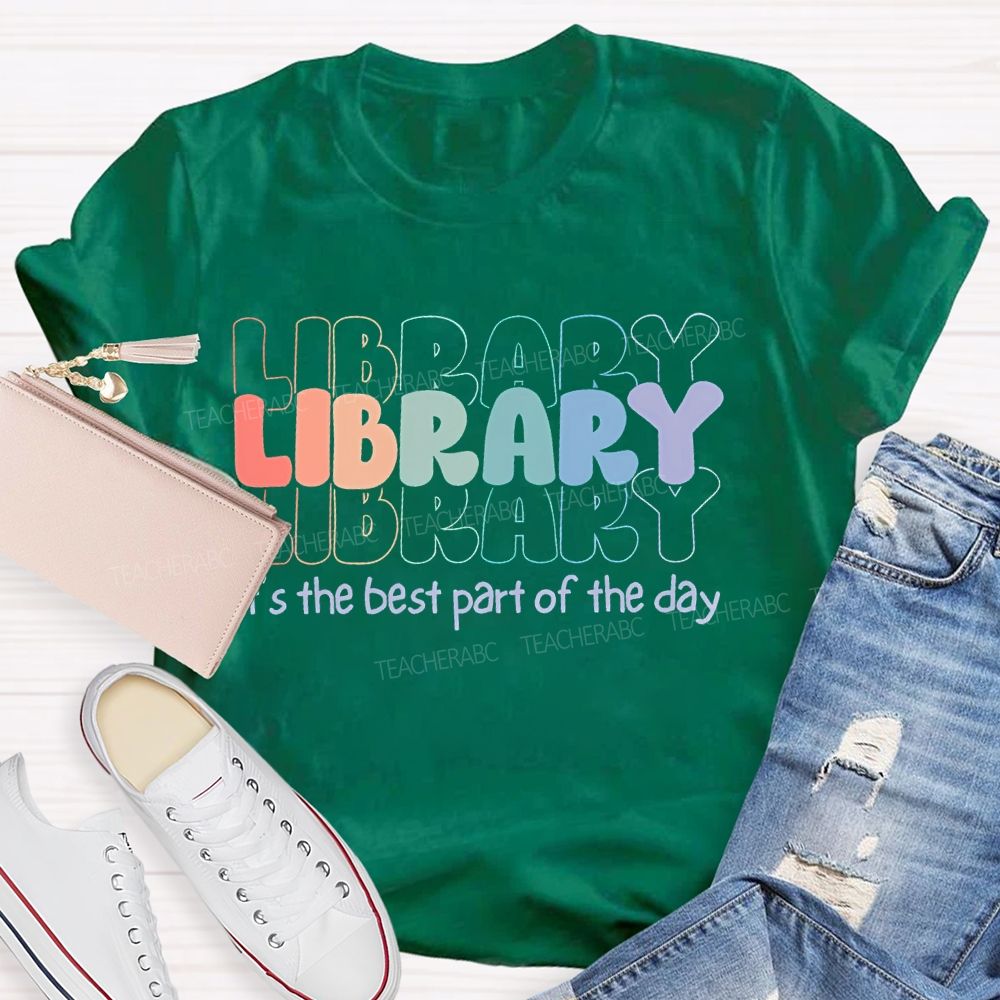 Library  It'S The Best Part Of The Day   Teacher T-shirt