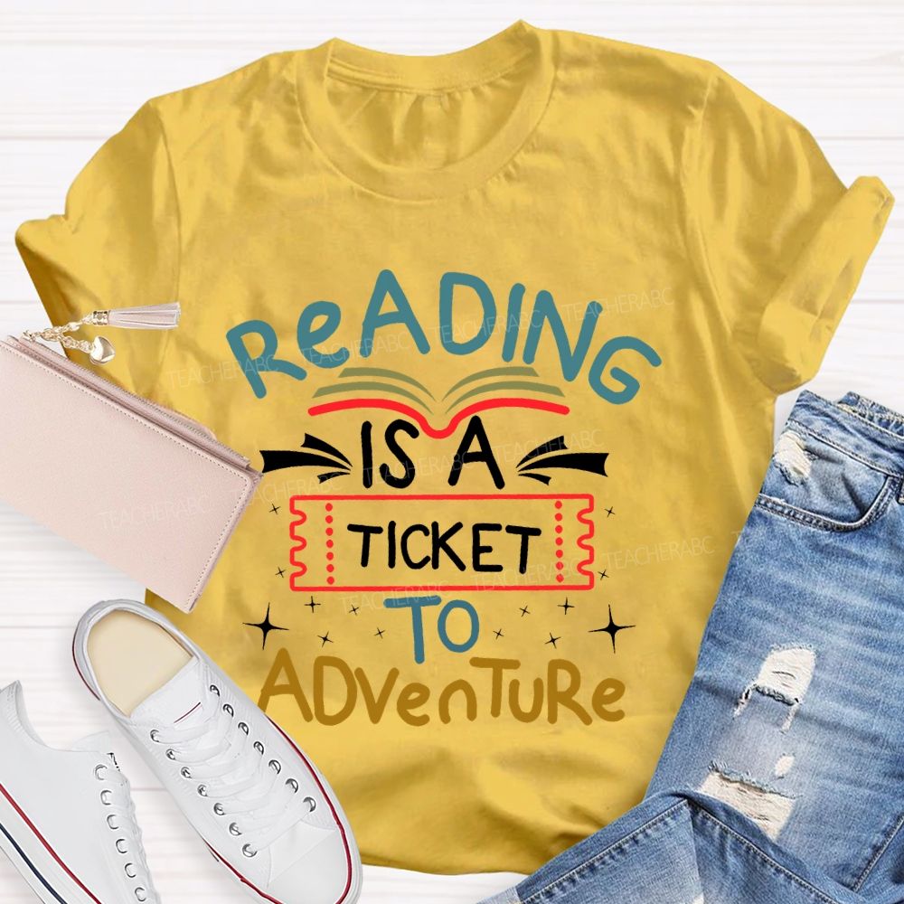Reading Is A Ticket To Adventure  Teacher T-shirt
