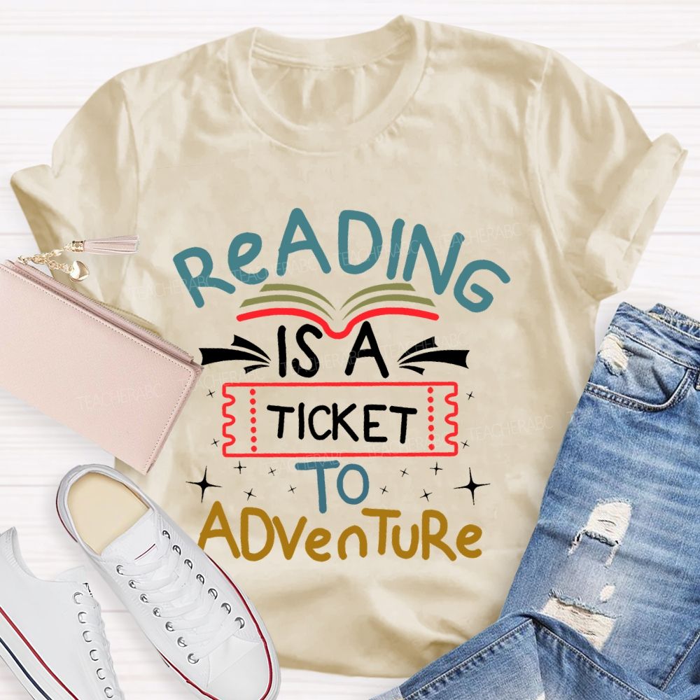 Reading Is A Ticket To Adventure  Teacher T-shirt