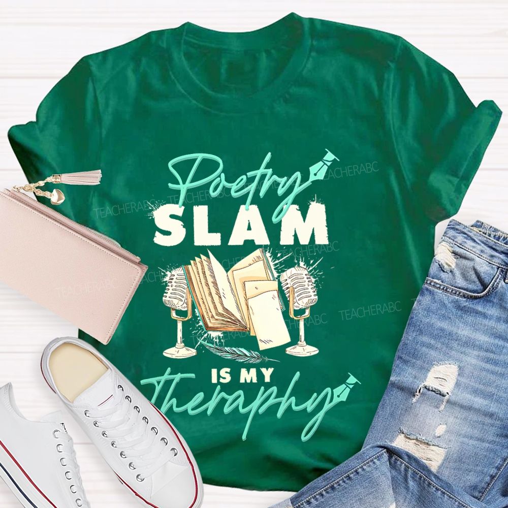 Poetry Slam Is My Therapy Teacher T-shirt