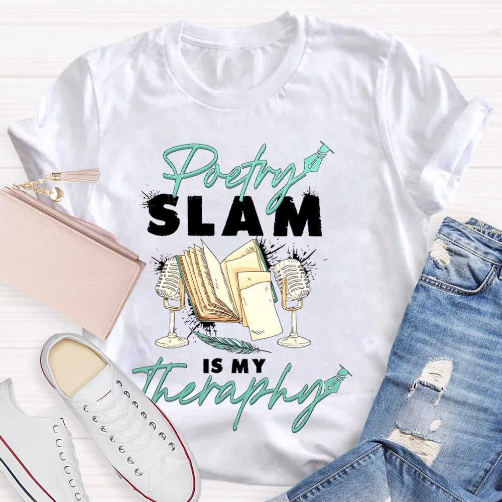 Poetry Slam Is My Therapy Teacher T-shirt