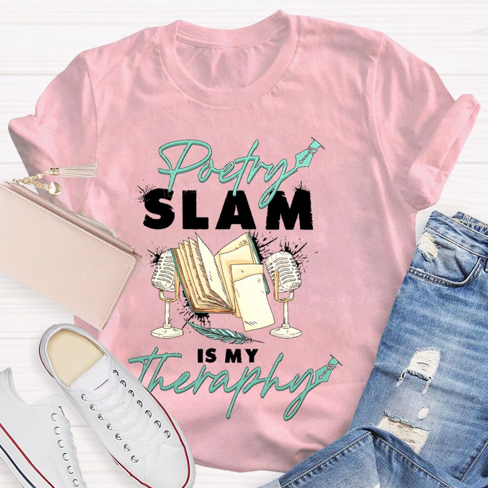 Poetry Slam Is My Therapy Teacher T-shirt