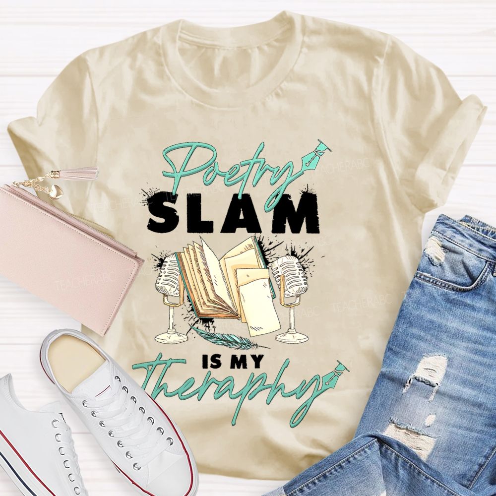 Poetry Slam Is My Therapy Teacher T-shirt