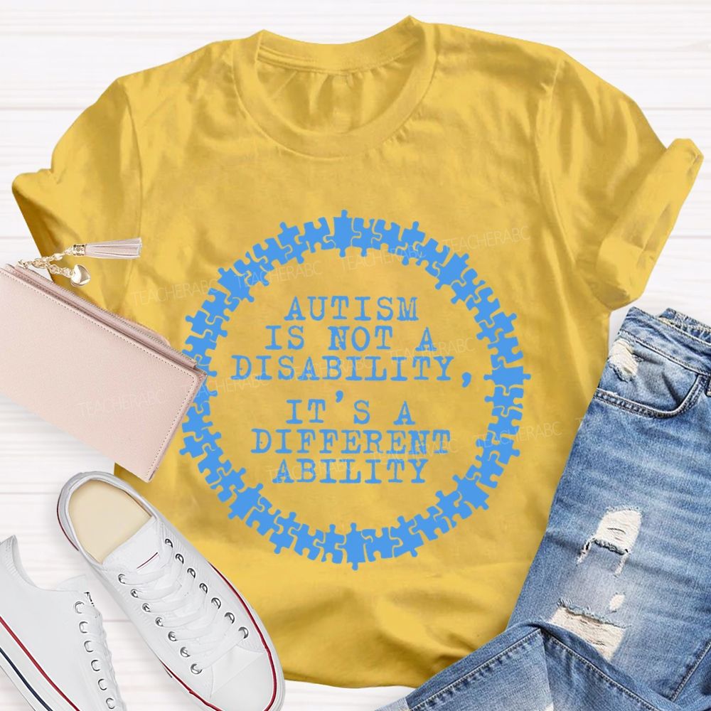 Autism Is Not A Disability It's A Different Ability Graphics  Teacher T-shirt