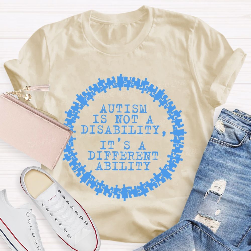 Autism Is Not A Disability It's A Different Ability Graphics  Teacher T-shirt