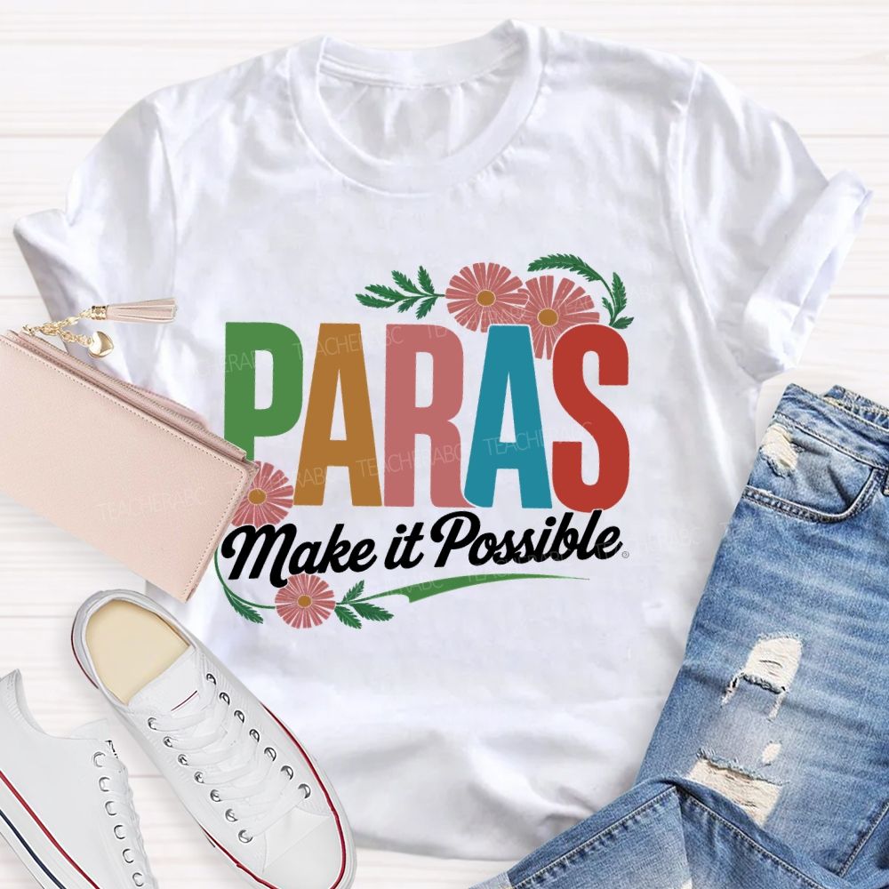 Paras Make It Possible Flowers  Teacher T-shirt