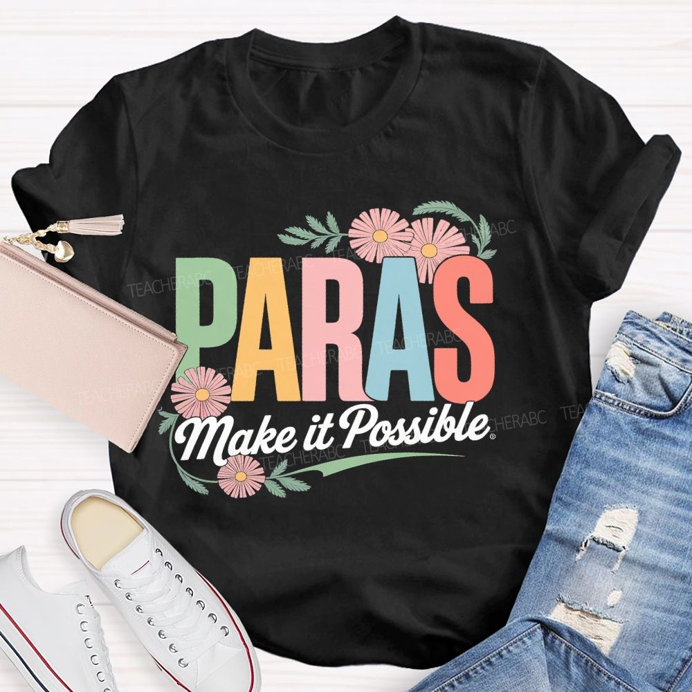Paras Make It Possible Flowers  Teacher T-shirt