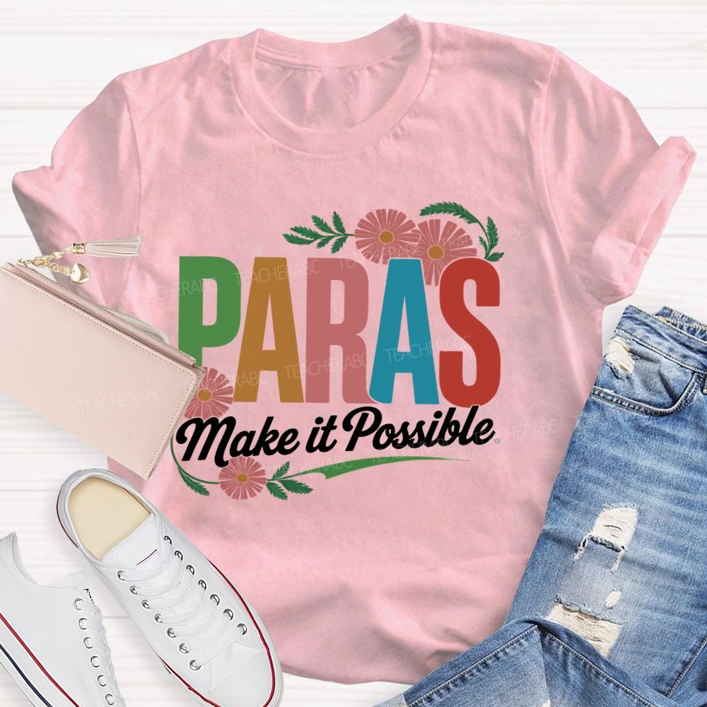 Paras Make It Possible Flowers  Teacher T-shirt