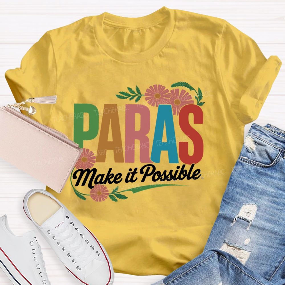 Paras Make It Possible Flowers  Teacher T-shirt