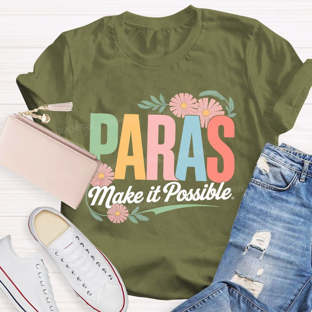 Paras Make It Possible Flowers  Teacher T-shirt