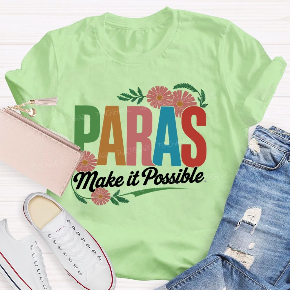 Paras Make It Possible Flowers  Teacher T-shirt