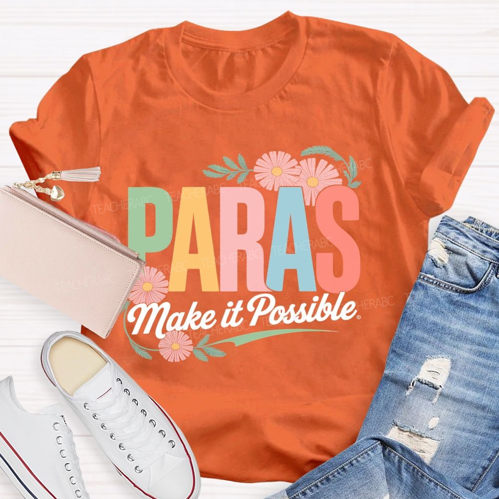 Paras Make It Possible Flowers  Teacher T-shirt