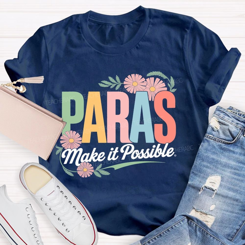Paras Make It Possible Flowers  Teacher T-shirt