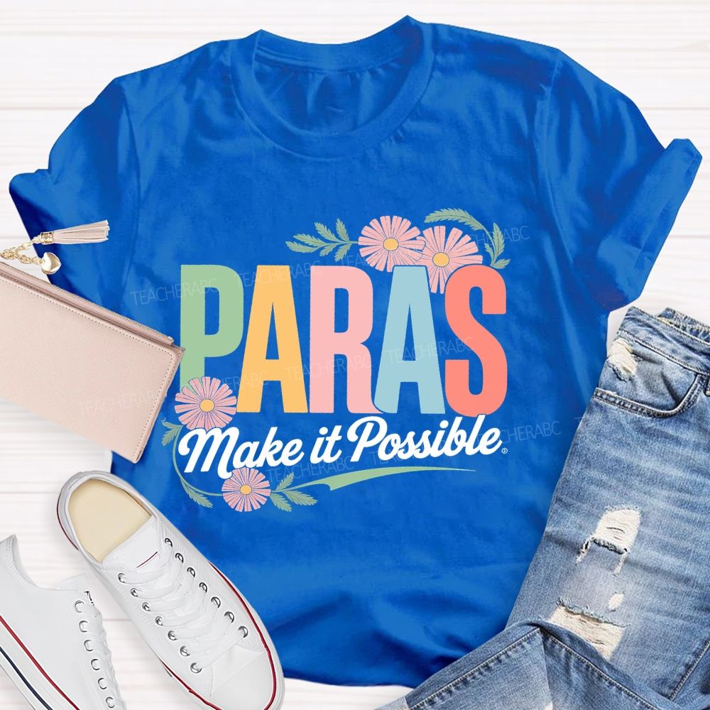 Paras Make It Possible Flowers  Teacher T-shirt