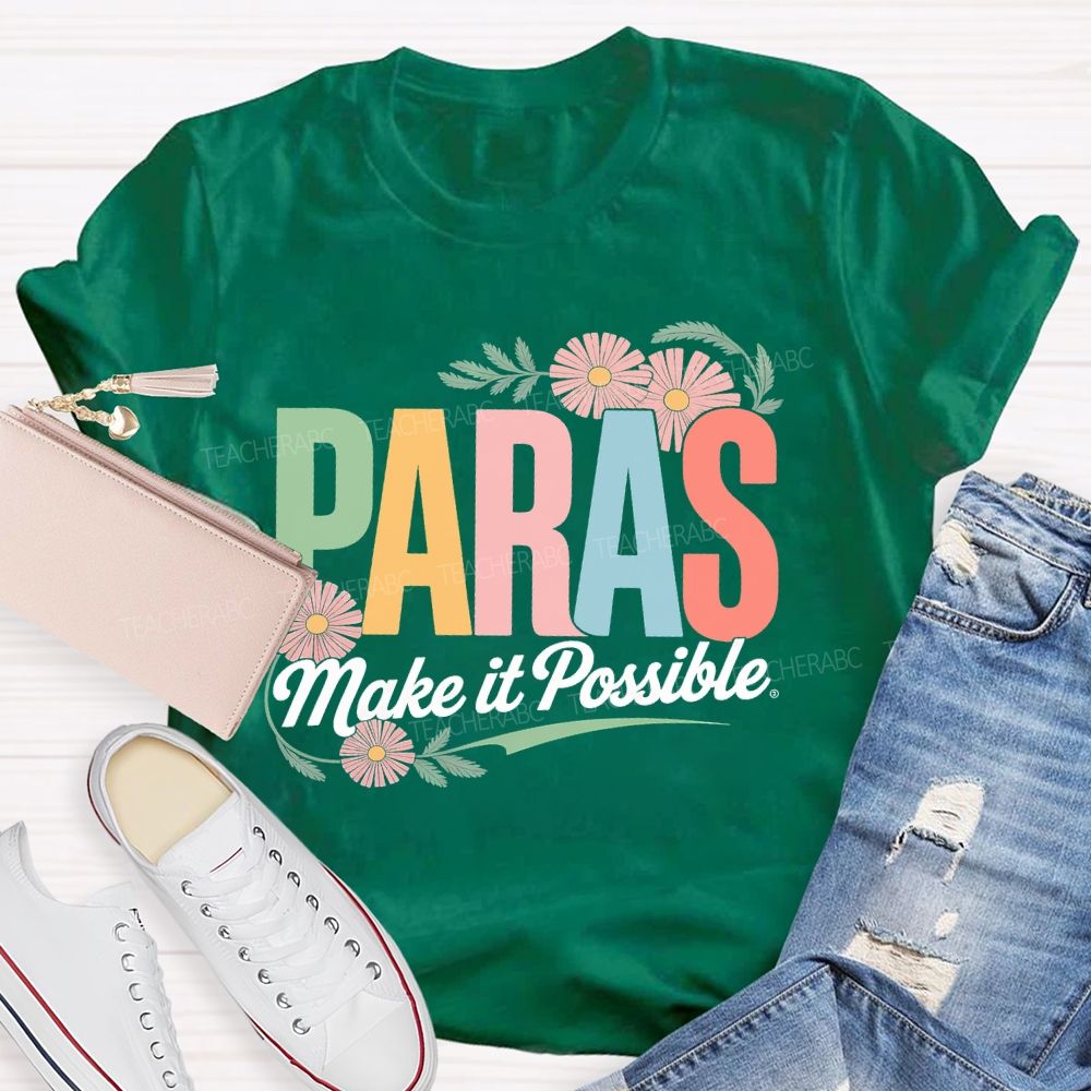 Paras Make It Possible Flowers  Teacher T-shirt