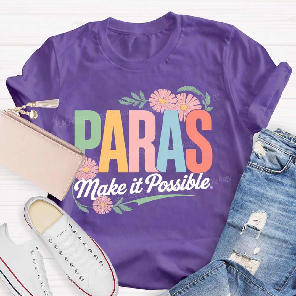 Paras Make It Possible Flowers  Teacher T-shirt