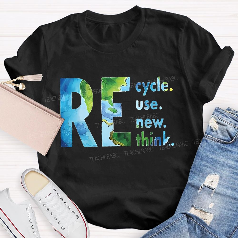 Recycle Reuse Renew Rethink   Teacher T-shirt