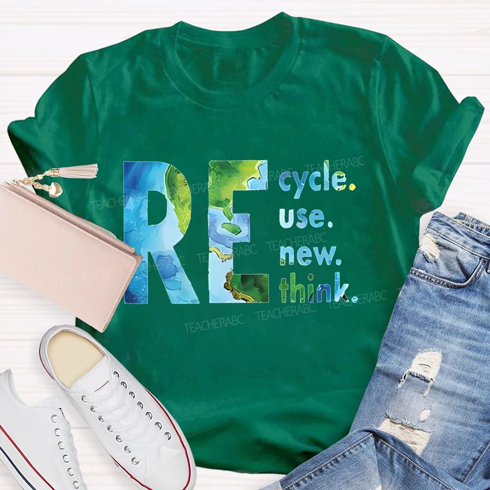 Recycle Reuse Renew Rethink   Teacher T-shirt