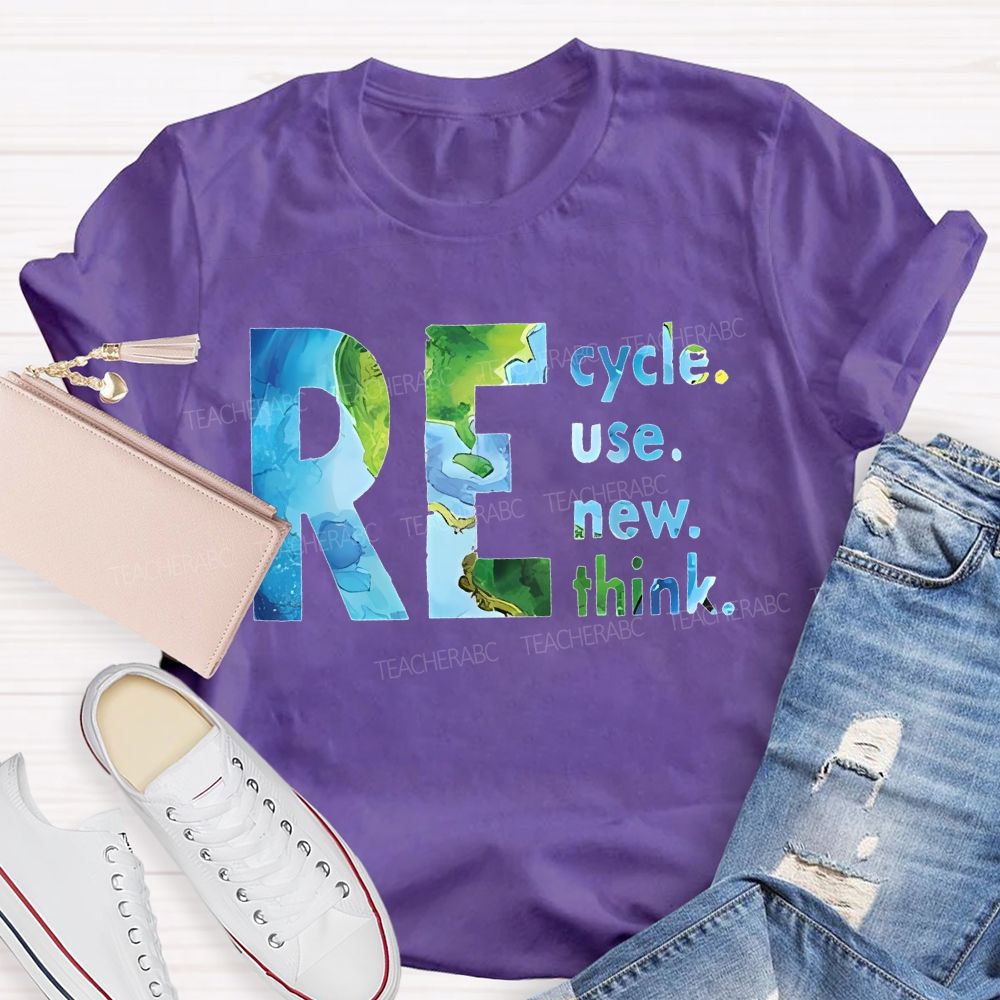 Recycle Reuse Renew Rethink   Teacher T-shirt