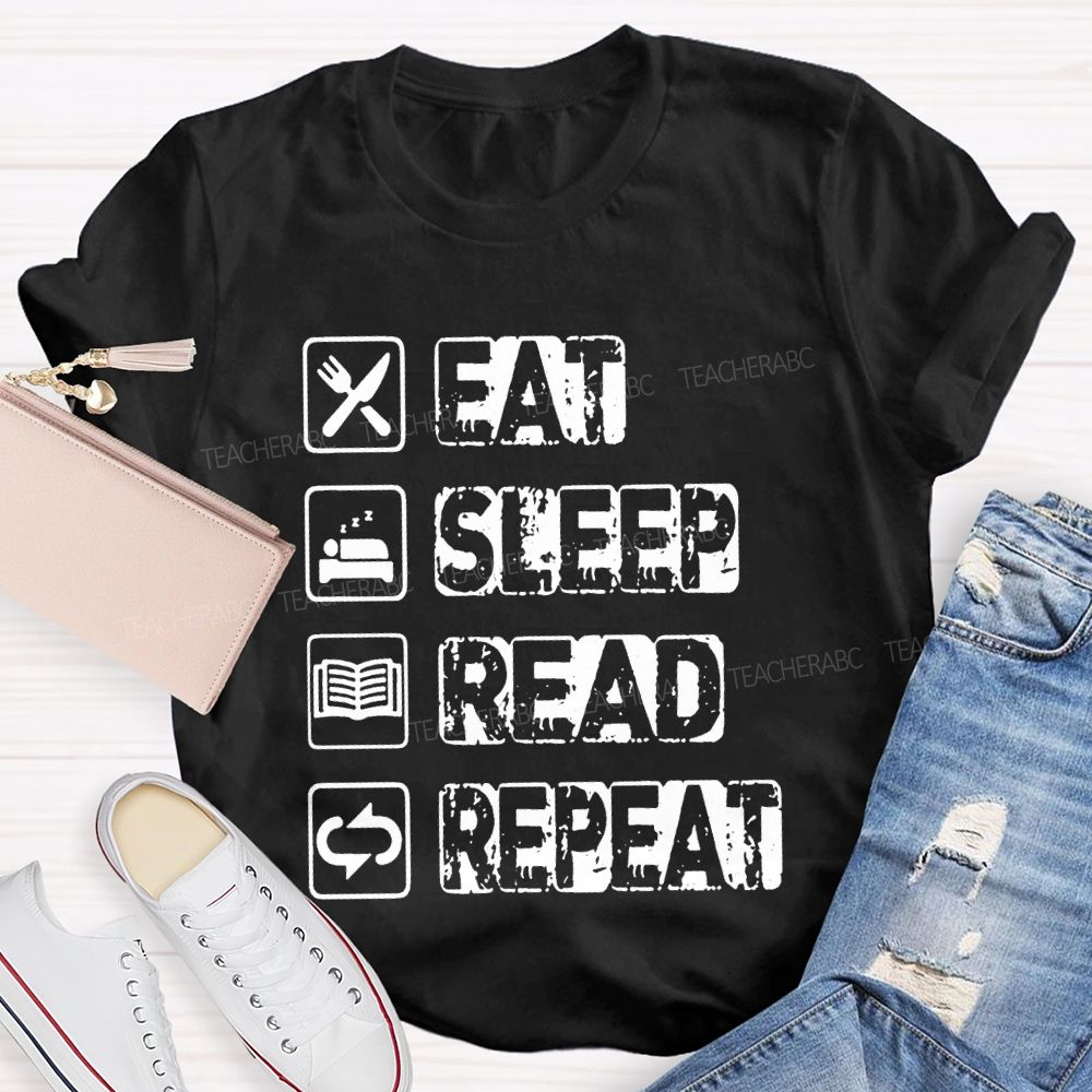 Eat Sleep Read Repeat  Teacher T-shirt