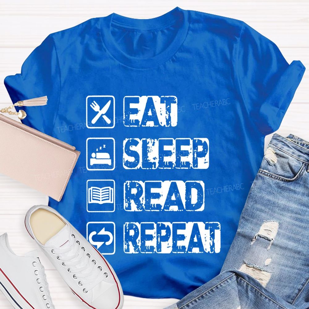 Eat Sleep Read Repeat  Teacher T-shirt