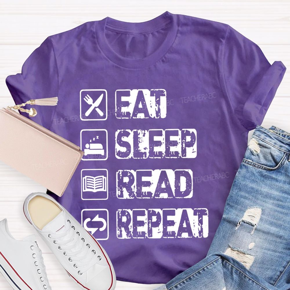 Eat Sleep Read Repeat  Teacher T-shirt