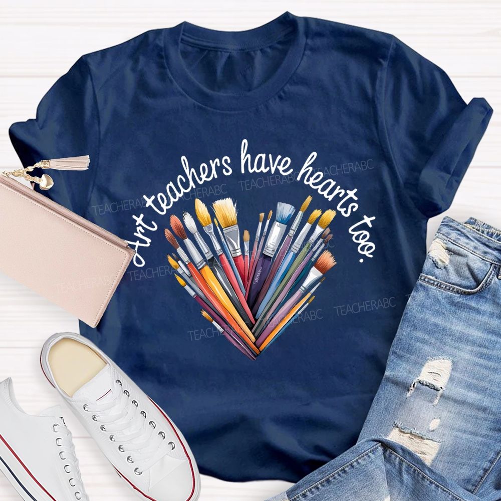 Art Teacher Have Hearts Too Teacher T-shirt