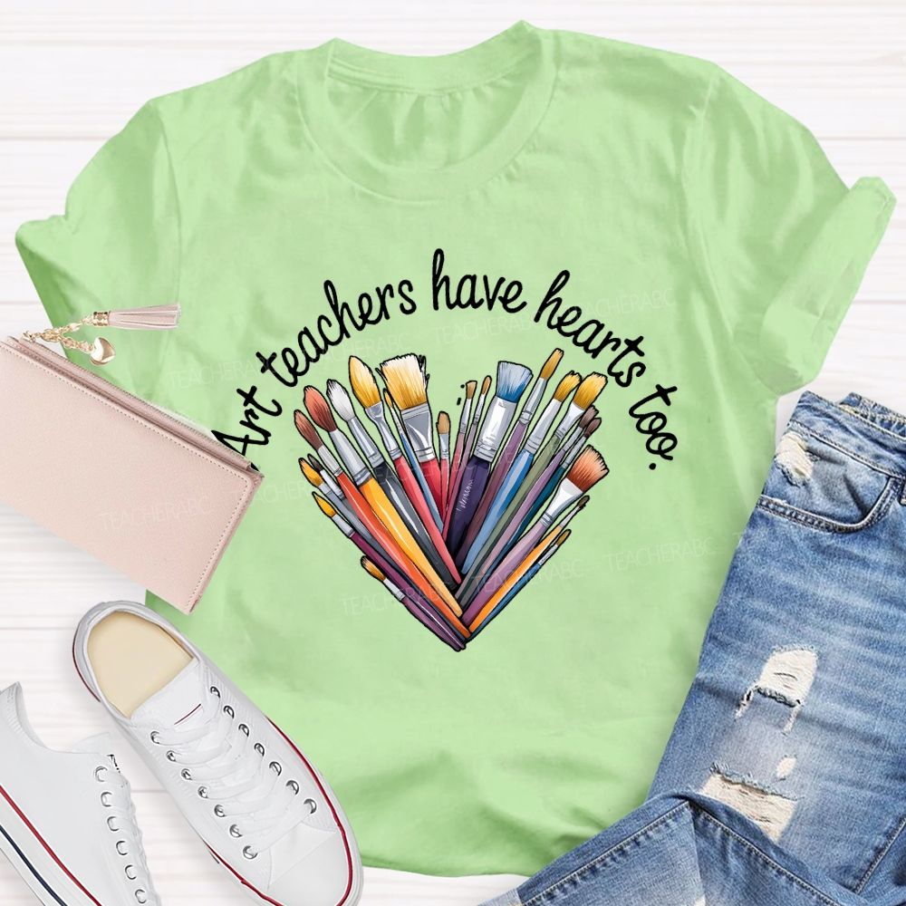 Art Teacher Have Hearts Too Teacher T-shirt
