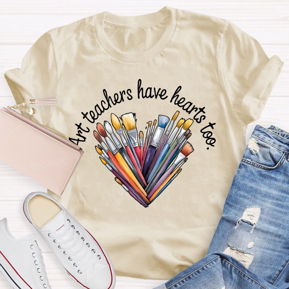 Art Teacher Have Hearts Too Teacher T-shirt