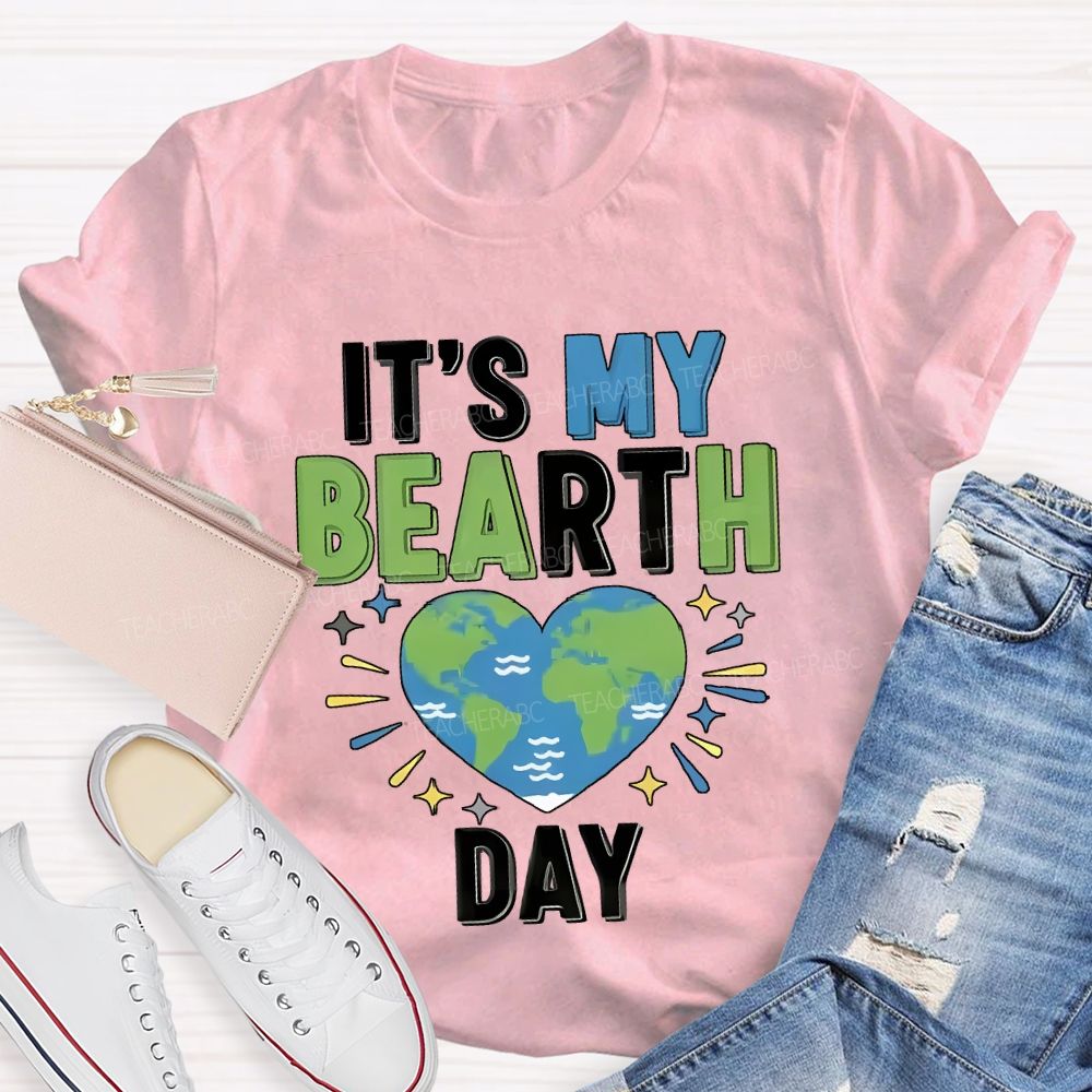 It'S My Birthday Earth Day Teacher T-shirt