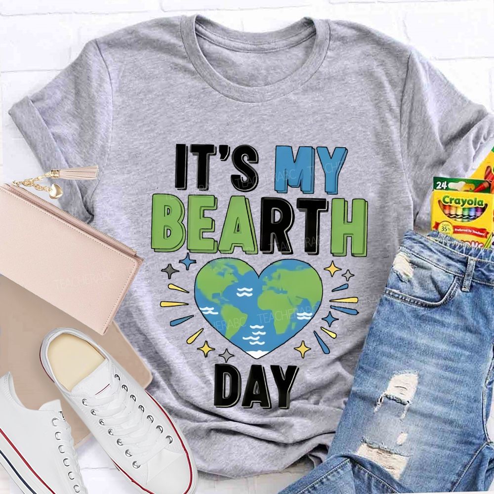 It'S My Birthday Earth Day Teacher T-shirt