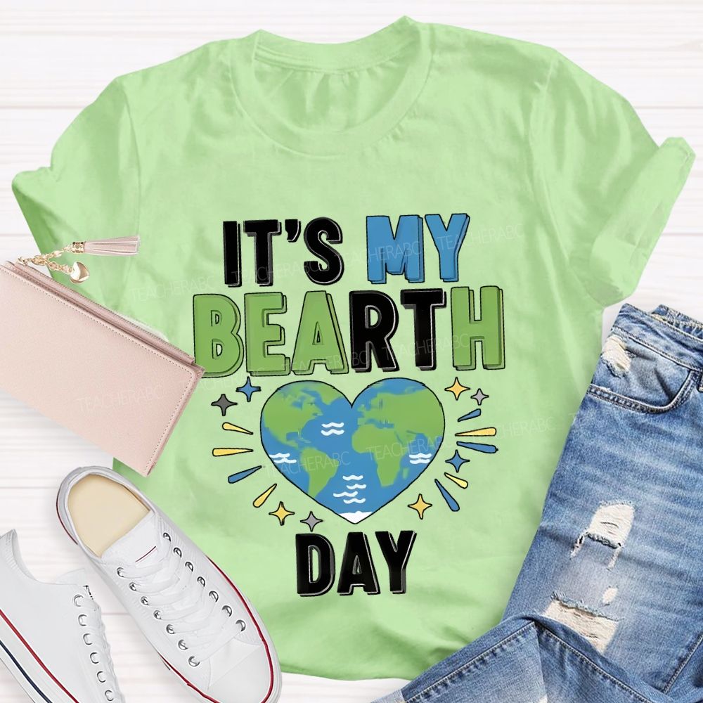 It'S My Birthday Earth Day Teacher T-shirt