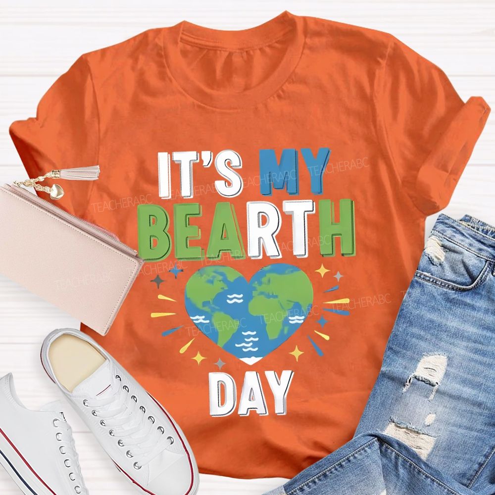 It'S My Birthday Earth Day Teacher T-shirt