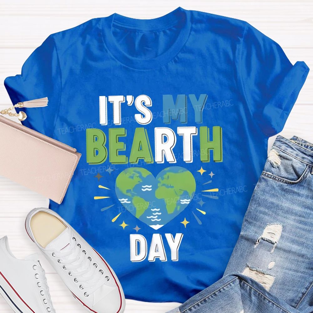 It'S My Birthday Earth Day Teacher T-shirt