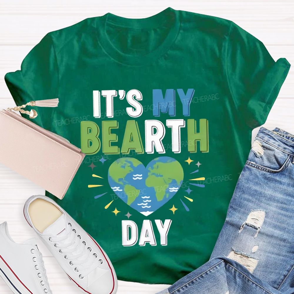 It'S My Birthday Earth Day Teacher T-shirt