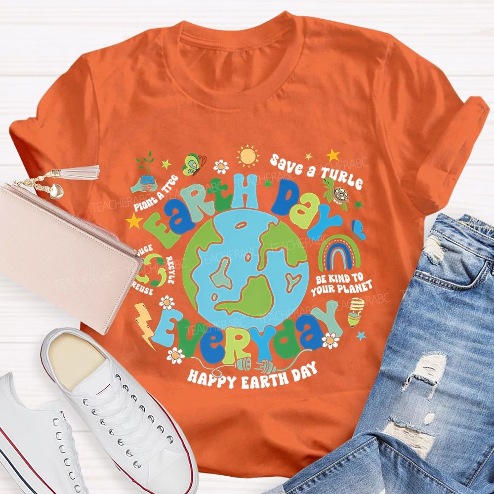Earth Day Everyday Save A Turtle Happy Earth Day Teacher T-shirt