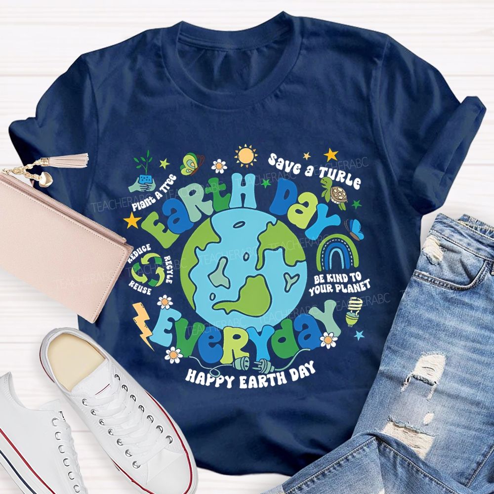 Earth Day Everyday Save A Turtle Happy Earth Day Teacher T-shirt