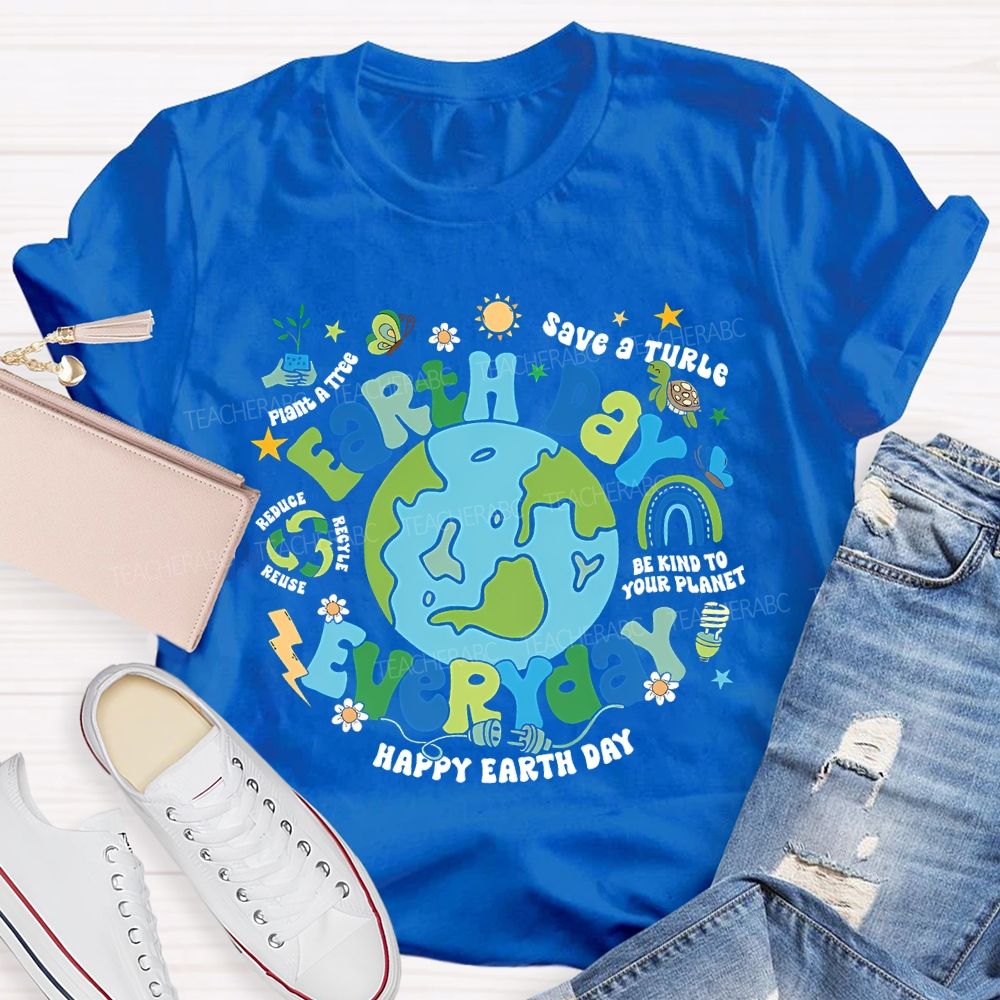 Earth Day Everyday Save A Turtle Happy Earth Day Teacher T-shirt