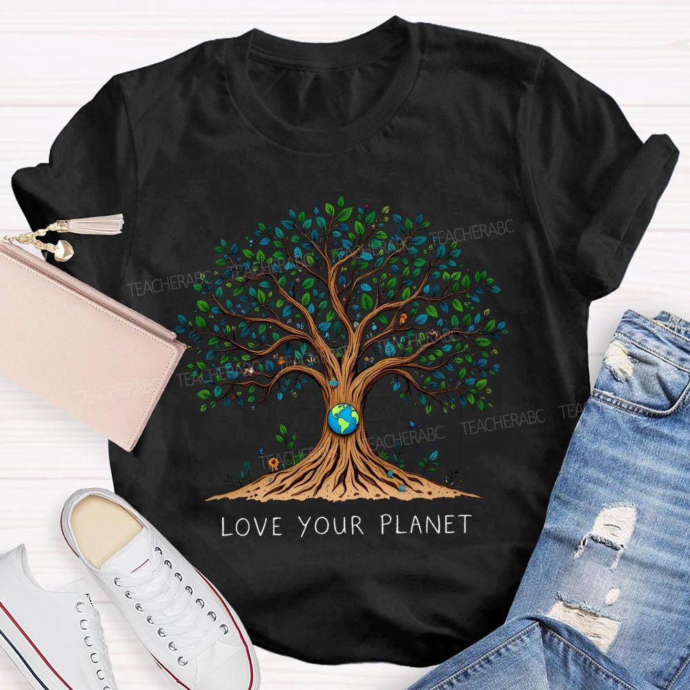 Love Your Planet Earth Day Happy Teacher T-shirt