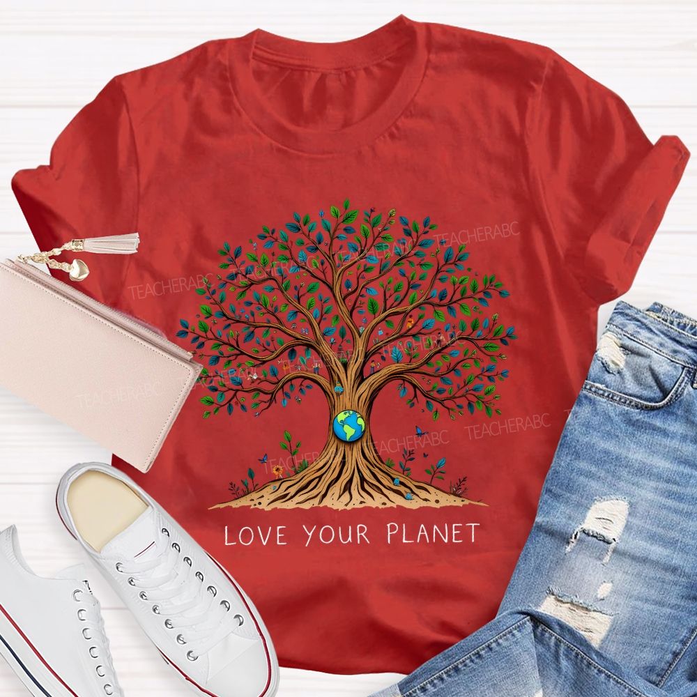 Love Your Planet Earth Day Happy Teacher T-shirt