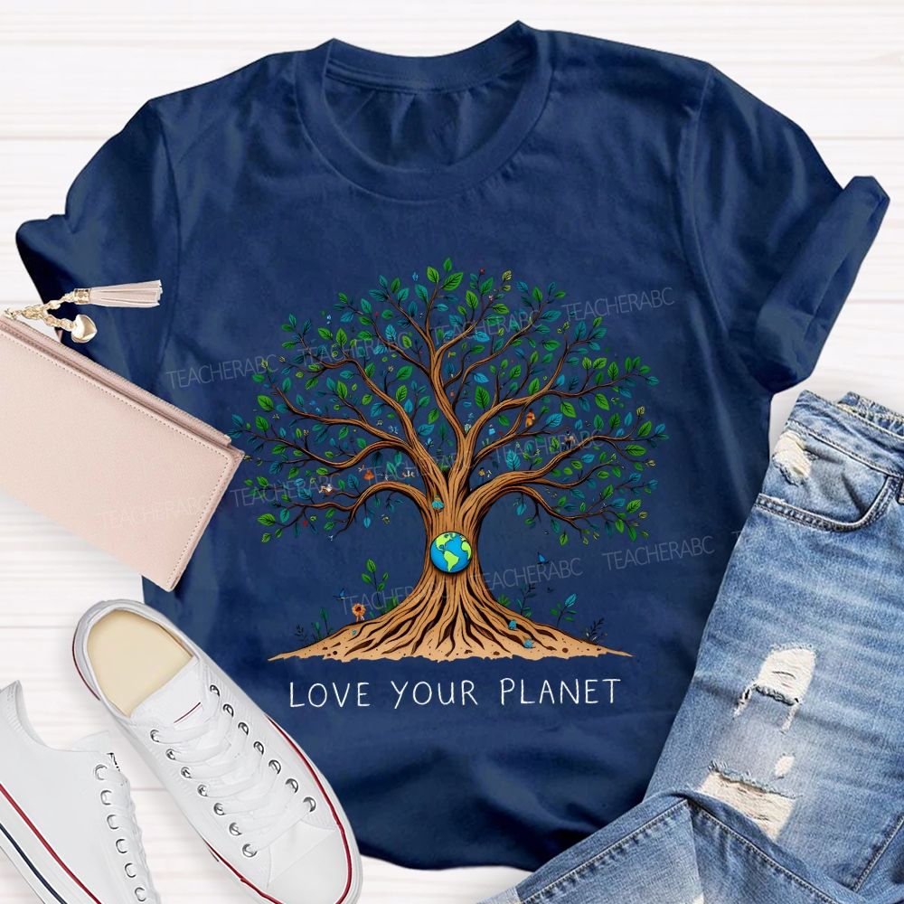 Love Your Planet Earth Day Happy Teacher T-shirt