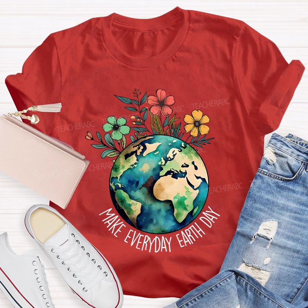 Make Everyday Earth Day Protect Flowers And Plants Teacher T-shirt