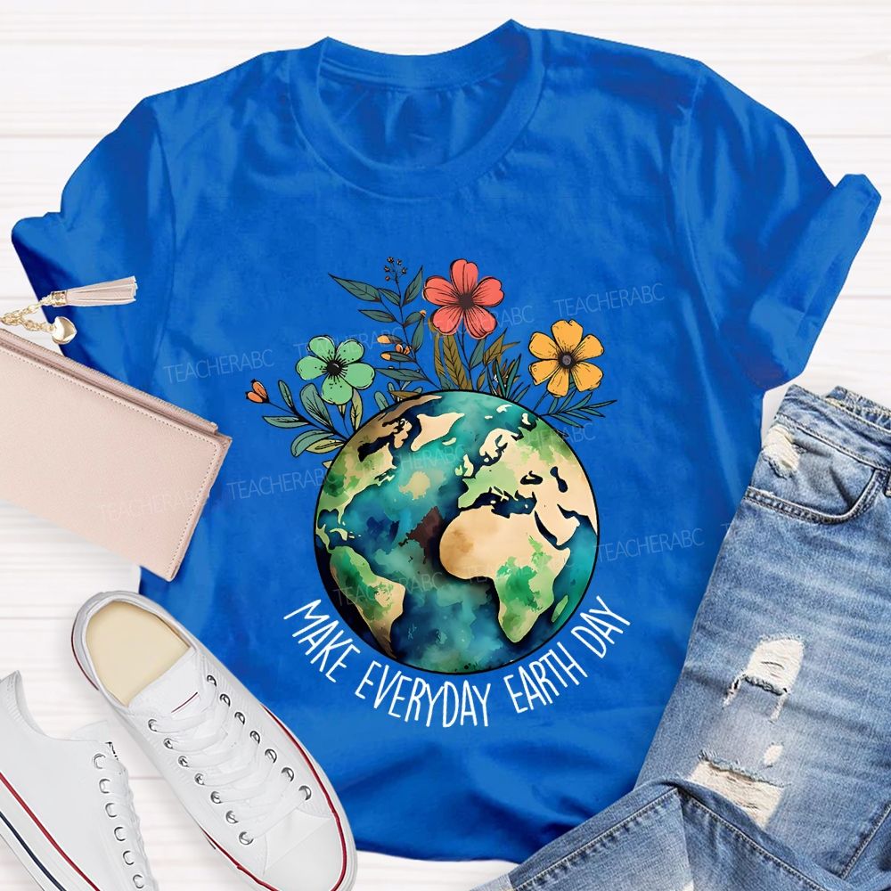 Make Everyday Earth Day Protect Flowers And Plants Teacher T-shirt